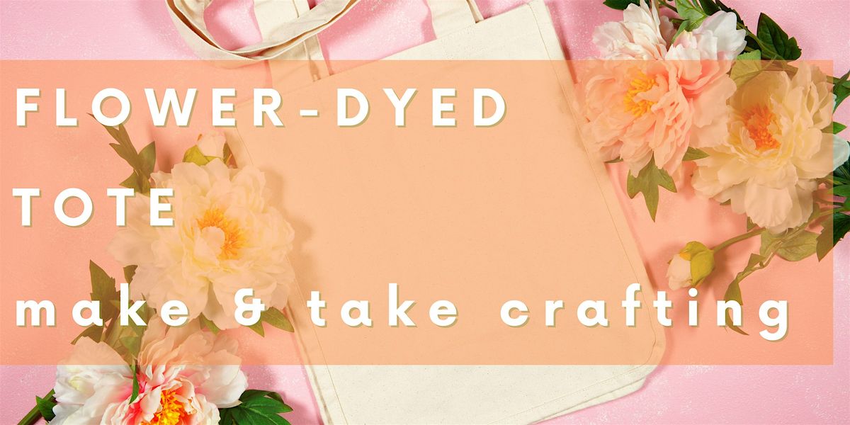 Make & Take Crafting: Flower Dyed Tote Bag