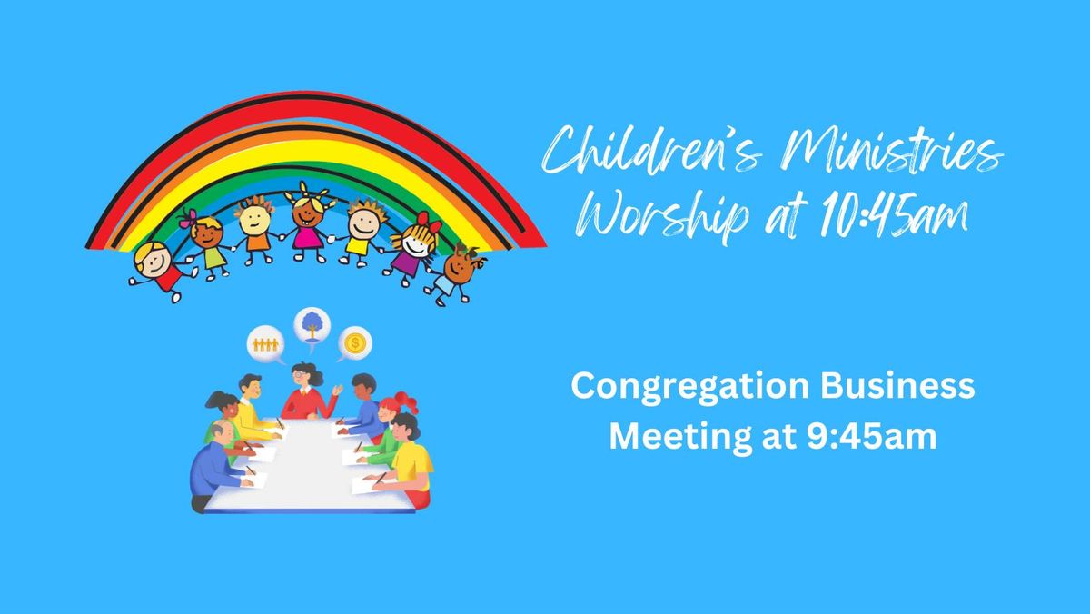 Children's Ministries Sunday & Congregation Business Meeting