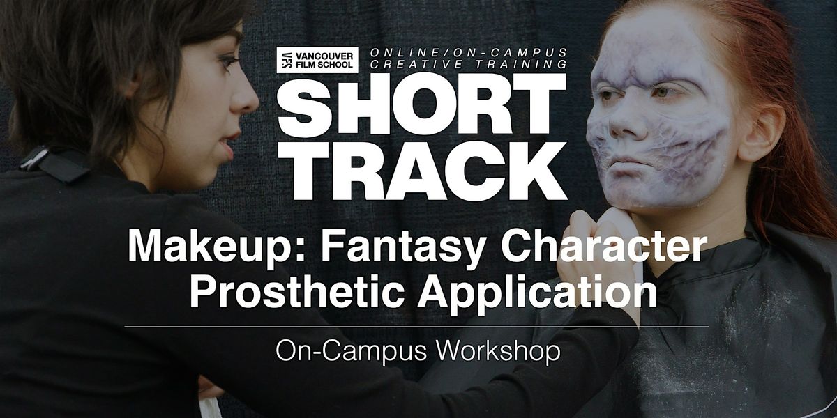 VFS Fantasy Character Prosthetic Application (On-Campus) NOV 15, 2025