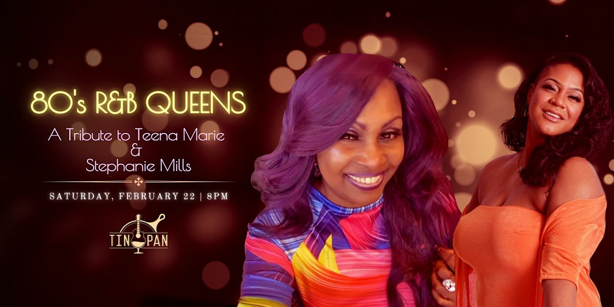 "80's R&B Queens" A Tribute to Teena Marie & Stephanie Mills