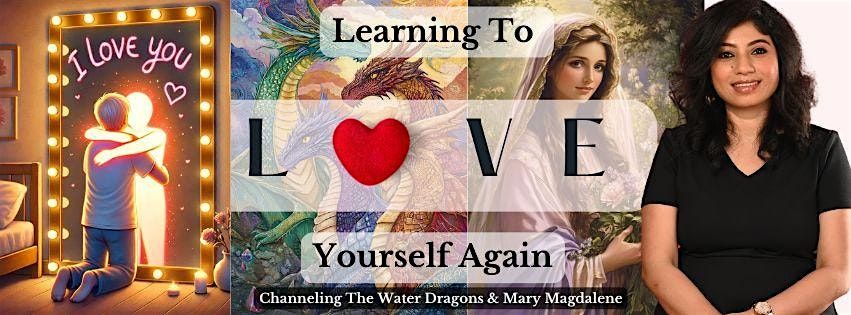 Learning To Love Yourself - Channeling Mary Magdalene & The Water Dragons