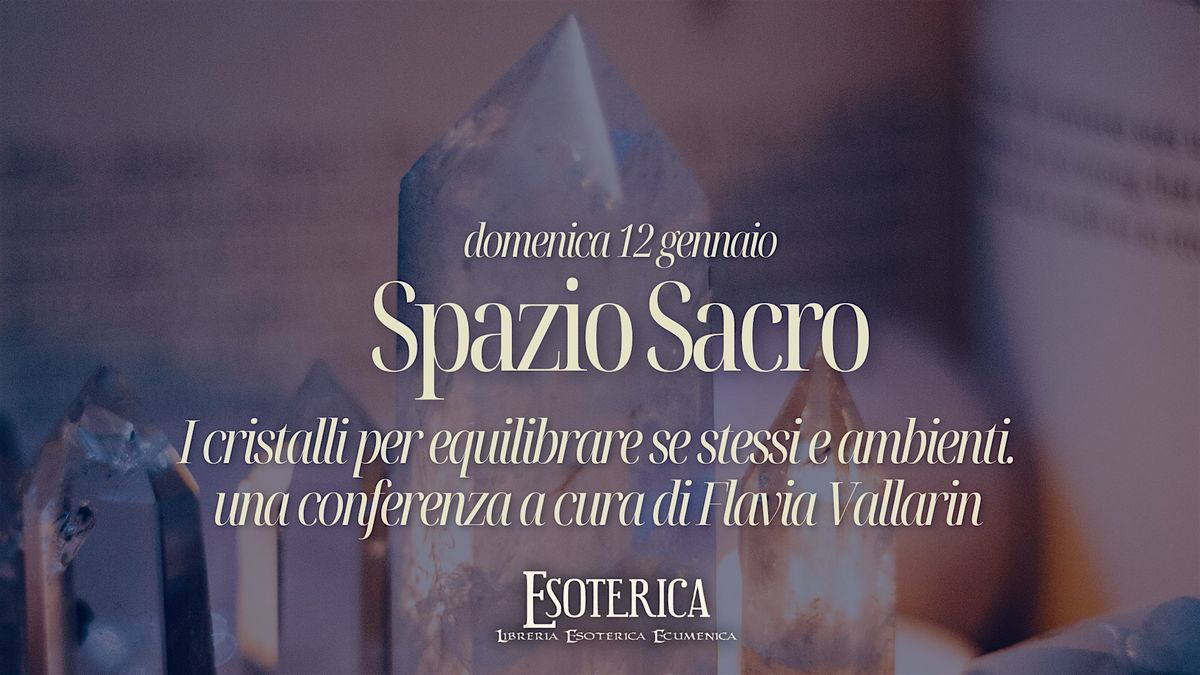 Conferenza "Spazio Sacro. I cristalli per equilibrare se stessi e ambienti"