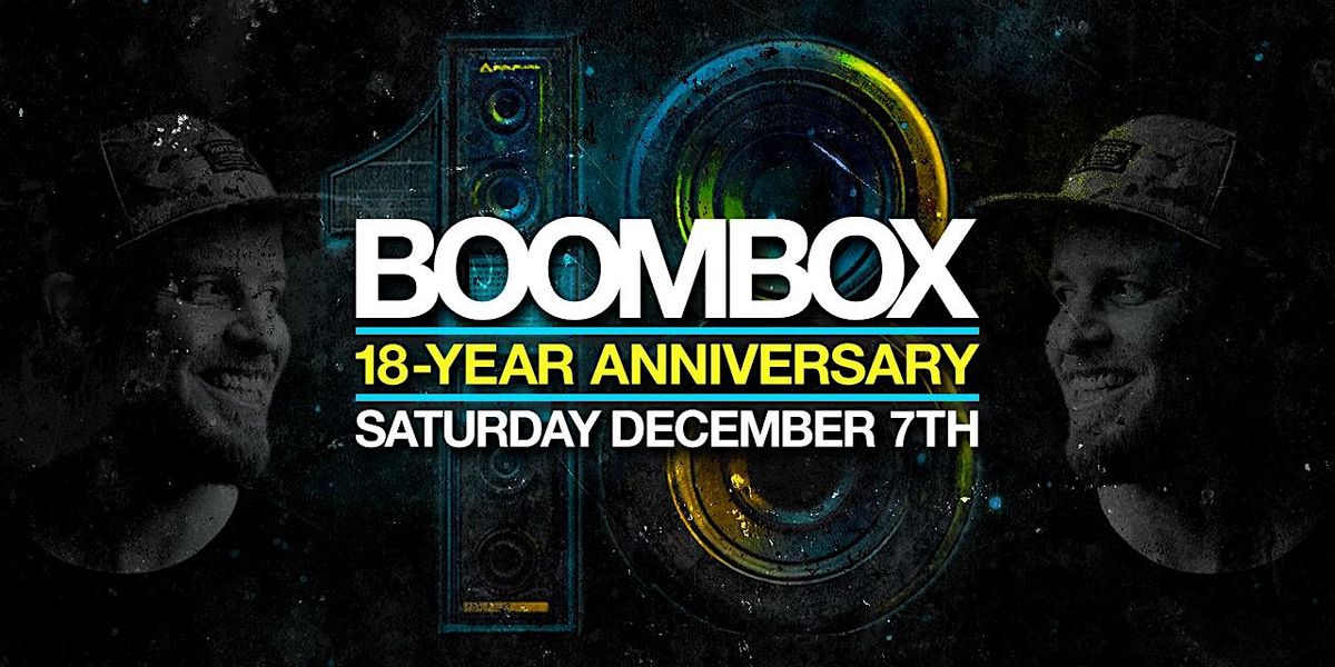 BOOMBOX 18-YEAR ANNIVERSARY [SAT.12\/7]