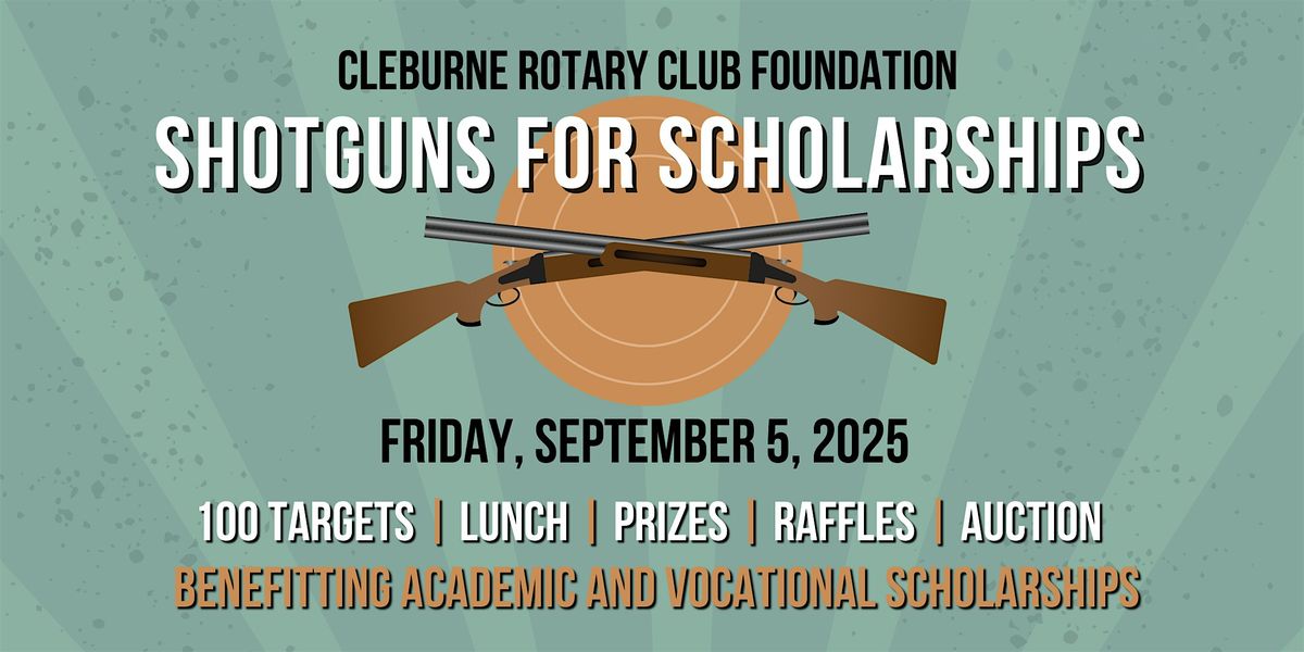 Cleburne Rotary Club Foundation's Shotguns for Scholarships Clay Shoot