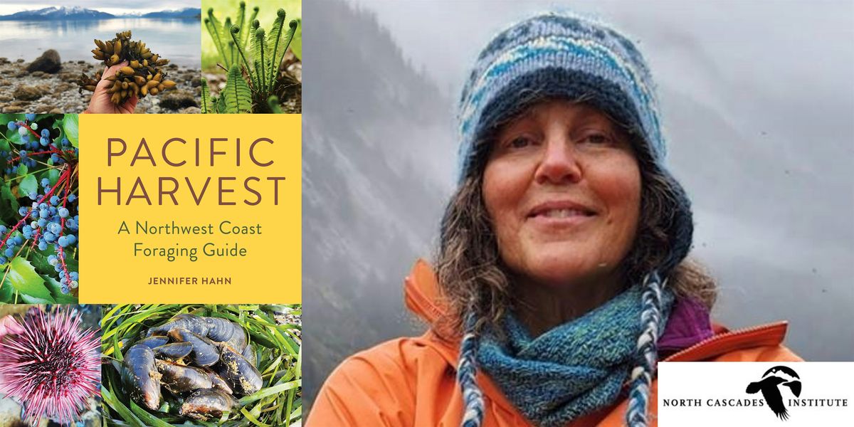 Jennifer Hahn- Pacific Harvest: A Northwest Coast Foraging Guide