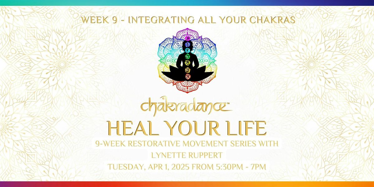 Wk 9: Integrating Your Chakras to Heal Your Life with Chakradance\u2122