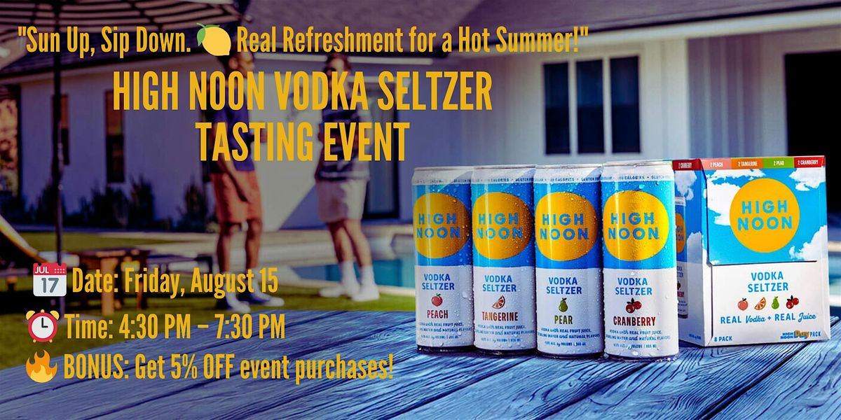 Chill & Sip at the HIGH NOON VODKA SELTZER Tasting!
