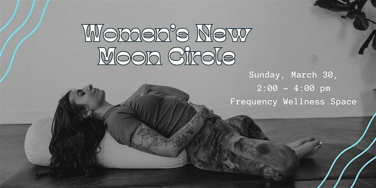 Women's New Moon Circle 3.30.25