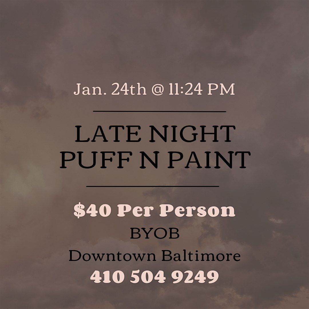 A Late Night  Puff n Paint @ Baltimore's BEST Art Gallery!