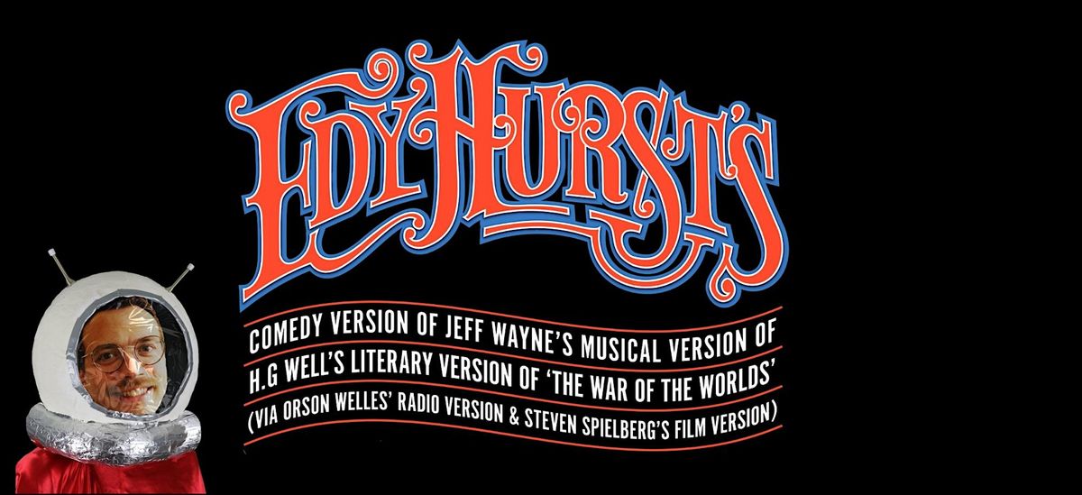 Edy Hurst's Comedy Musical Version of the War of the Worlds