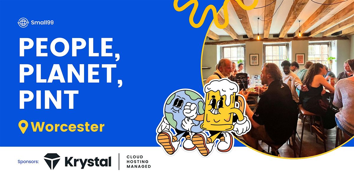 Worcester - Small99's People, Planet, Pint\u2122: Sustainability Meetup