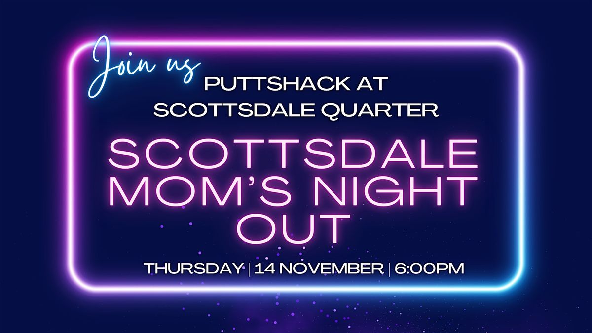 Mom's Night Out at Puttshack Scottsdale Quarter