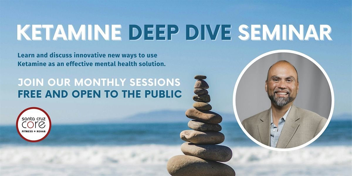Ketamine Deep Dive Seminar Series