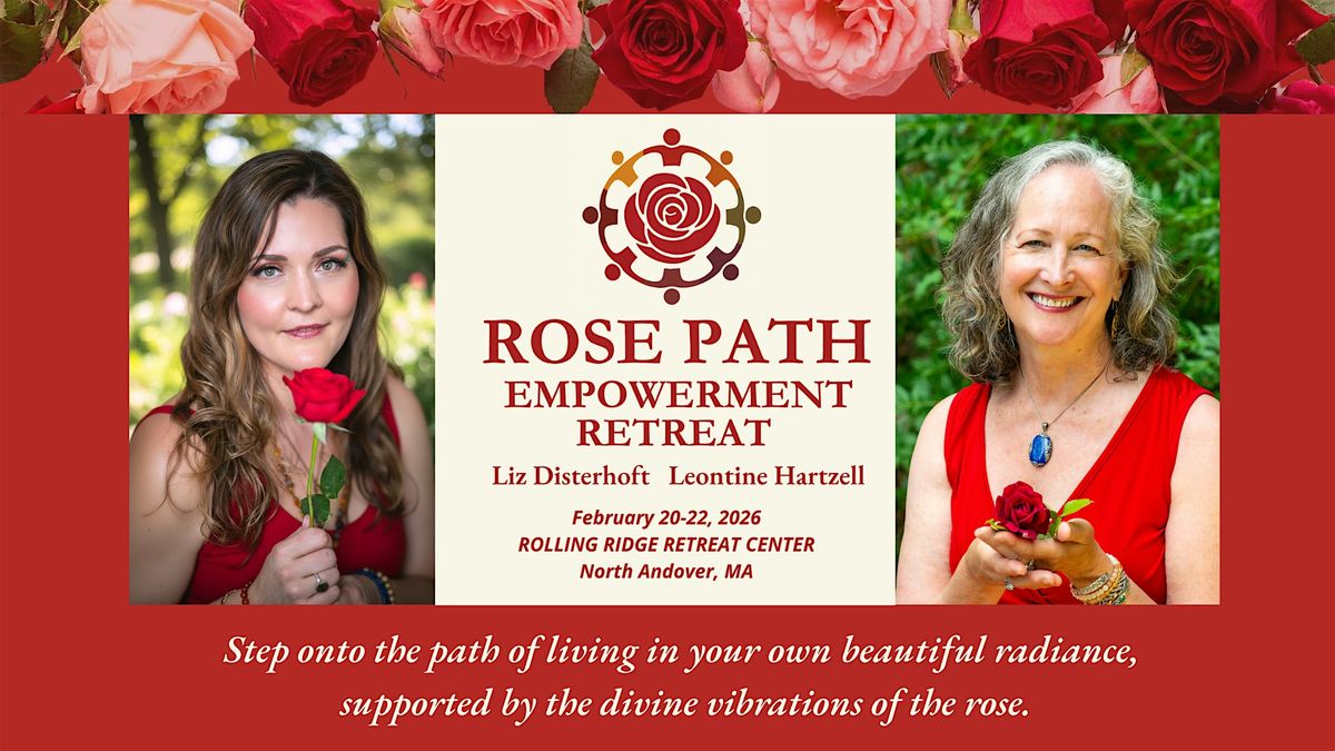 Rose Path Empowerment Retreat - Led by Leontine Harzell & Liz Disterhoft