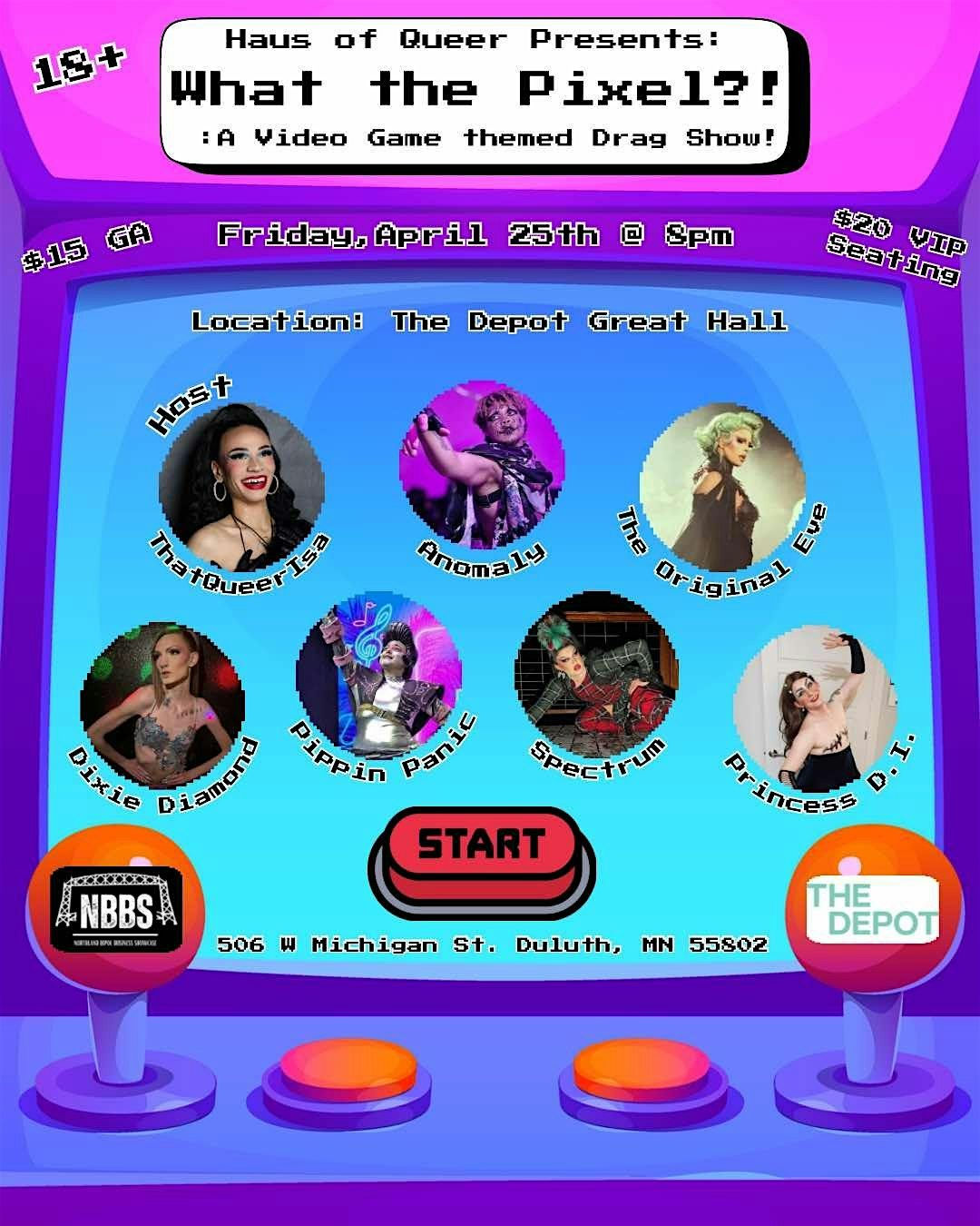 Haus of Queer Presents: What the Pixel?! A video Game themed Drag Show