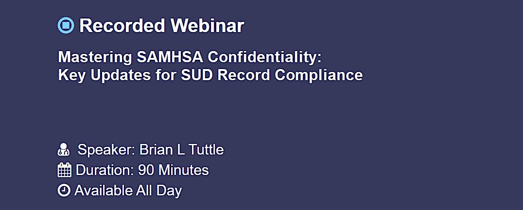 01_ Mastering SAMHSA Confidentiality: Key Updates for SUD Record Compliance