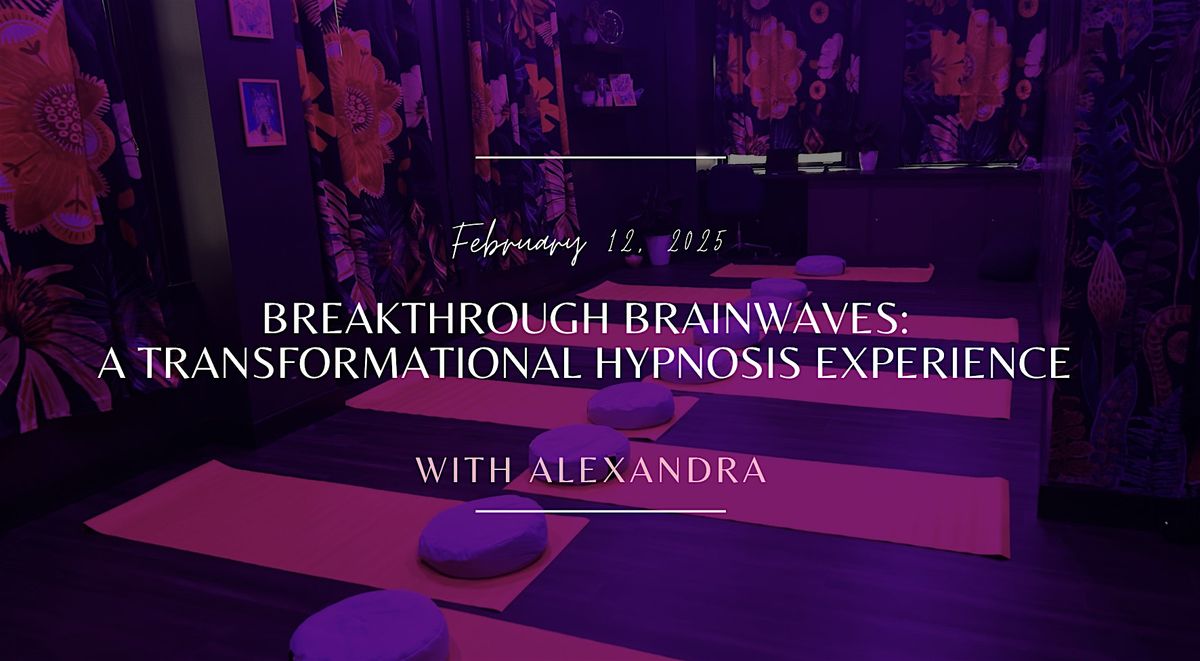 Breakthrough Brainwaves: A Transformational Hypnosis Experience