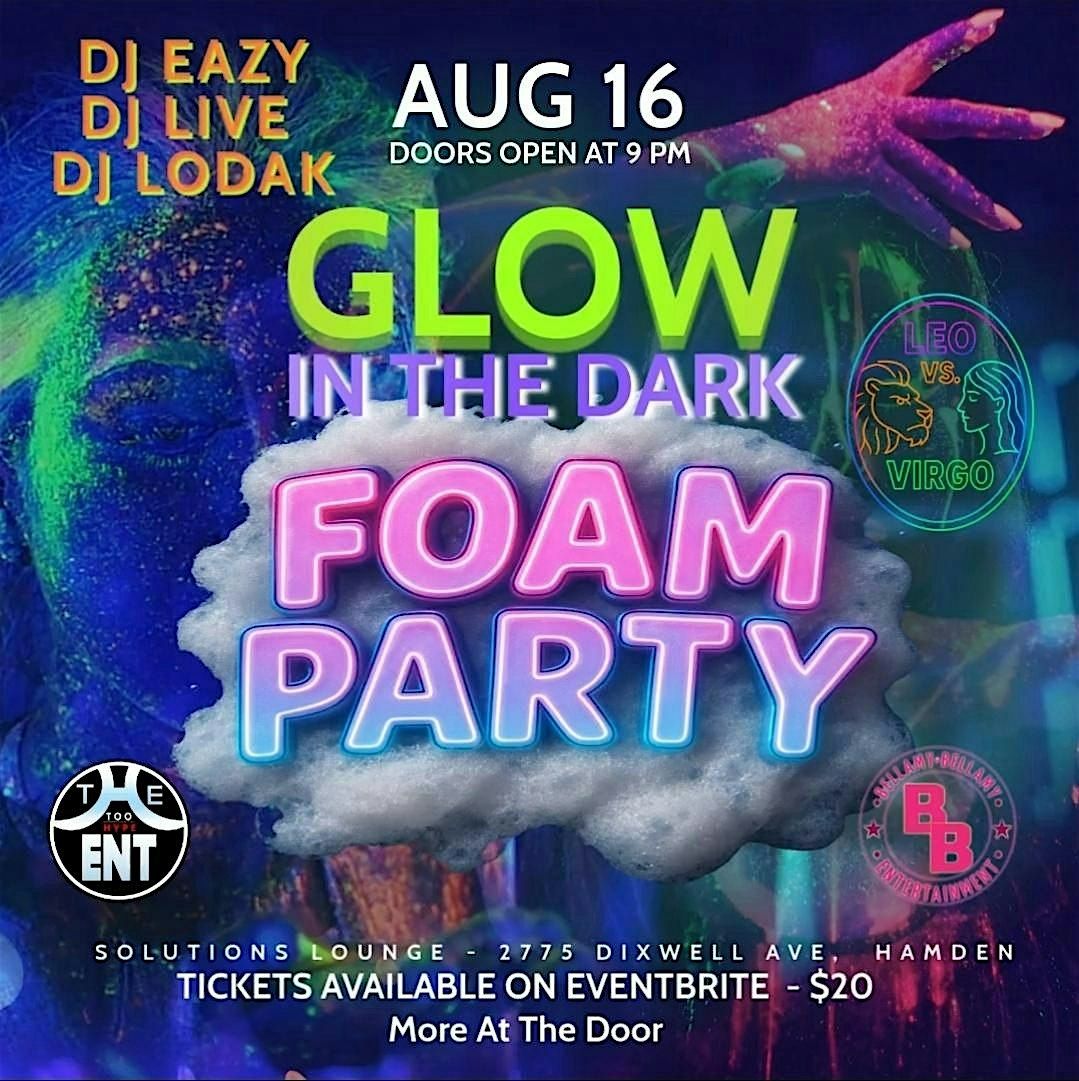 GLOW IN THE DARK FOAM PARTY - LEO vs VIRGO EDITION
