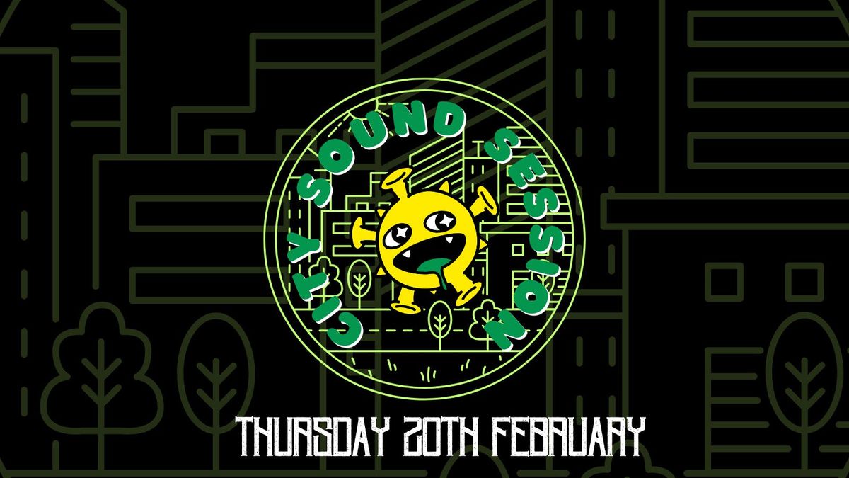 City Sounds Session (Feb 20th)