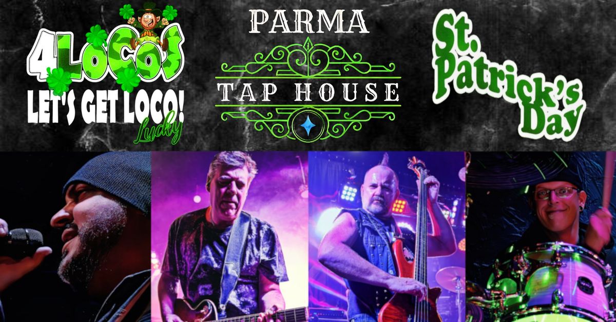 4Locos @ Parma Tap House ~ST. PATRICK'S DAY~