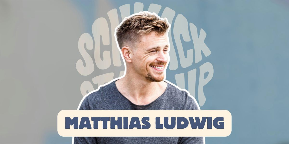 SCHNACK Stand-Up pr\u00e4sentiert: MATTHIAS LUDWIG