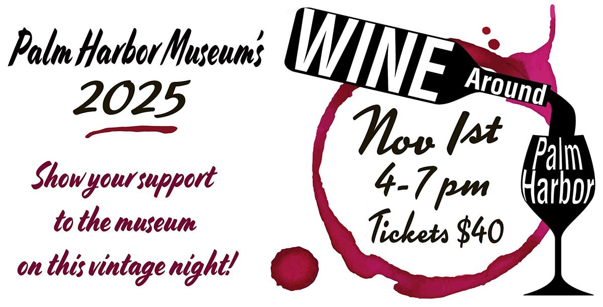 Palm Harbor Museum's Annual WINE AROUND PALM HARBOR: Sat., Nov. 1, 2025