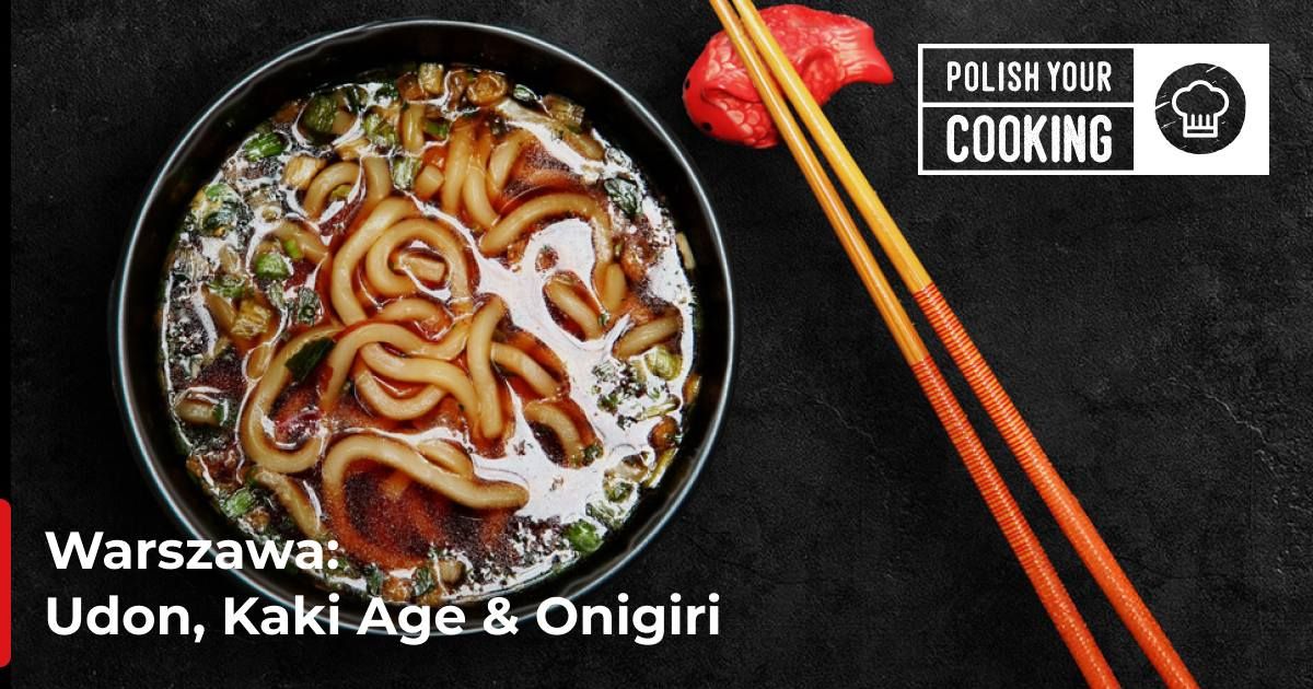 Warsztat kulinarny: Udon, Kaki Age & Onigiri