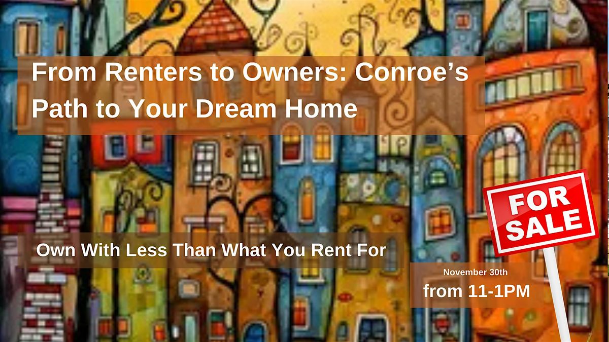 From Renters to Owners: Conroe's Path to Your Dream Home