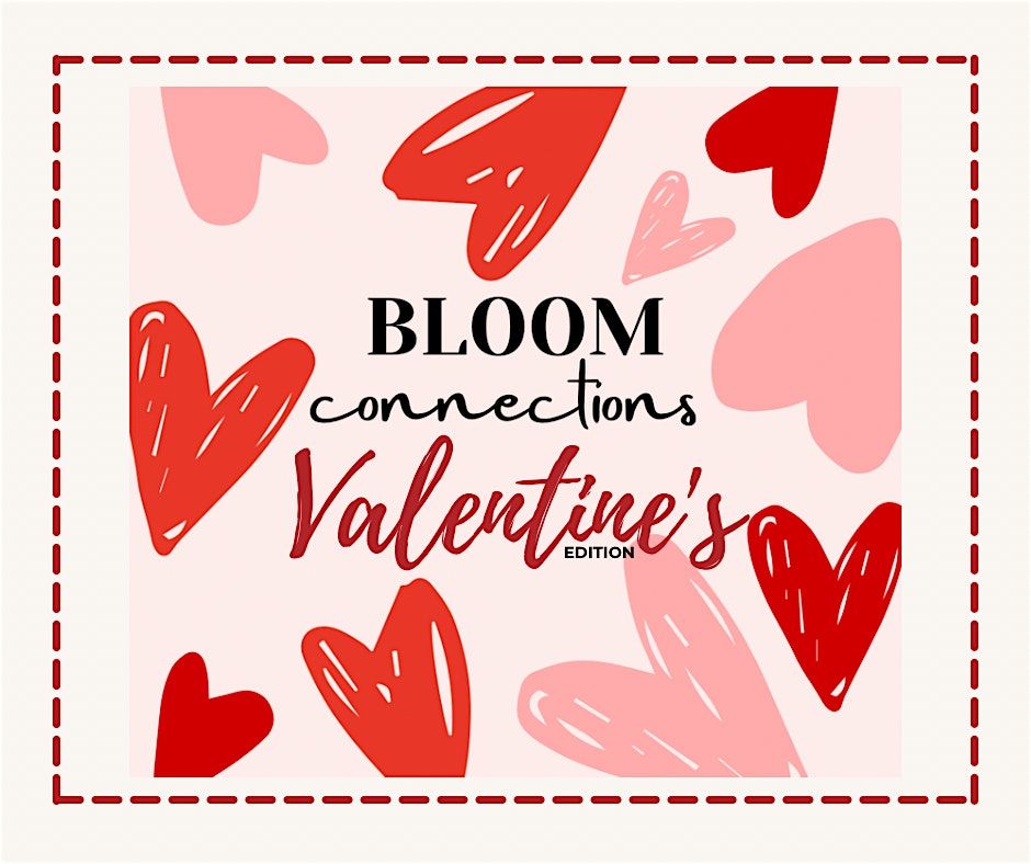 Bloom connections - Valentines edition