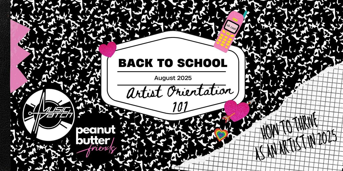 BACK TO SCHOOL: Artist Orientation 101