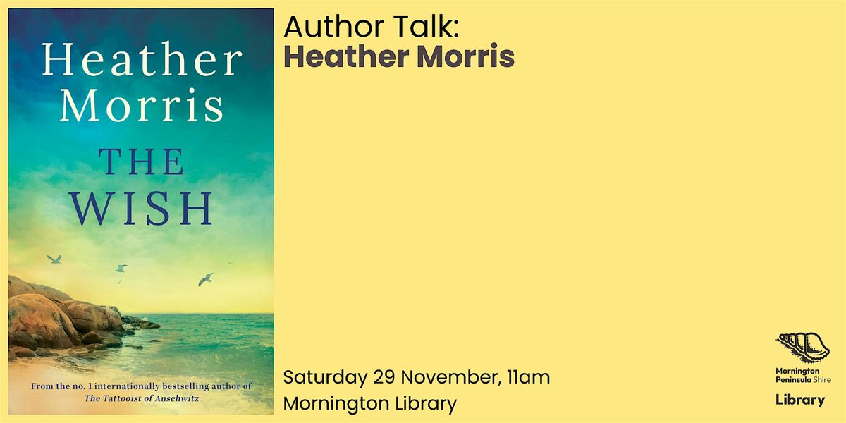 Author Talk: Heather Morris - Mornington Library