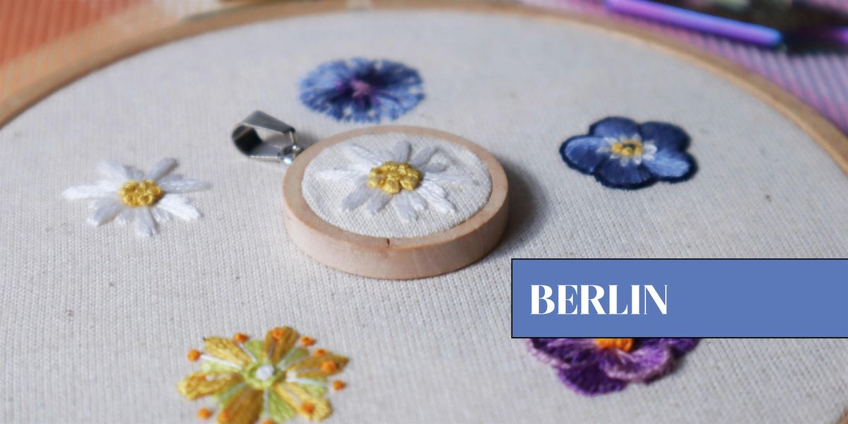 Embroider Tiny Flowers & Turn One into a Pendant in Berlin