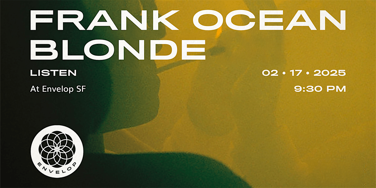 Frank Ocean - Blonde : LISTEN | Envelop SF (9:30pm)