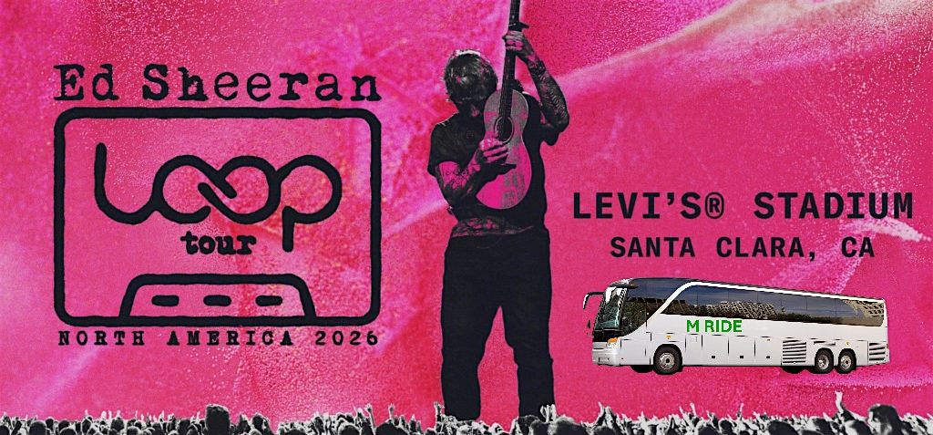 ED SHEERAN CONCERT SHUTTLE BUS R\/T FROM FISHERMAN'S WHARF (SF) 7\/25\/2026