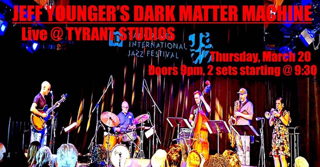 Jeff Younger's Dark Matter Machine @ Tyrant Studios