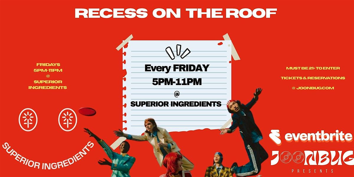RECESS ON THE ROOF @ SUPERIOR INGREDIENTS ROOFTOP