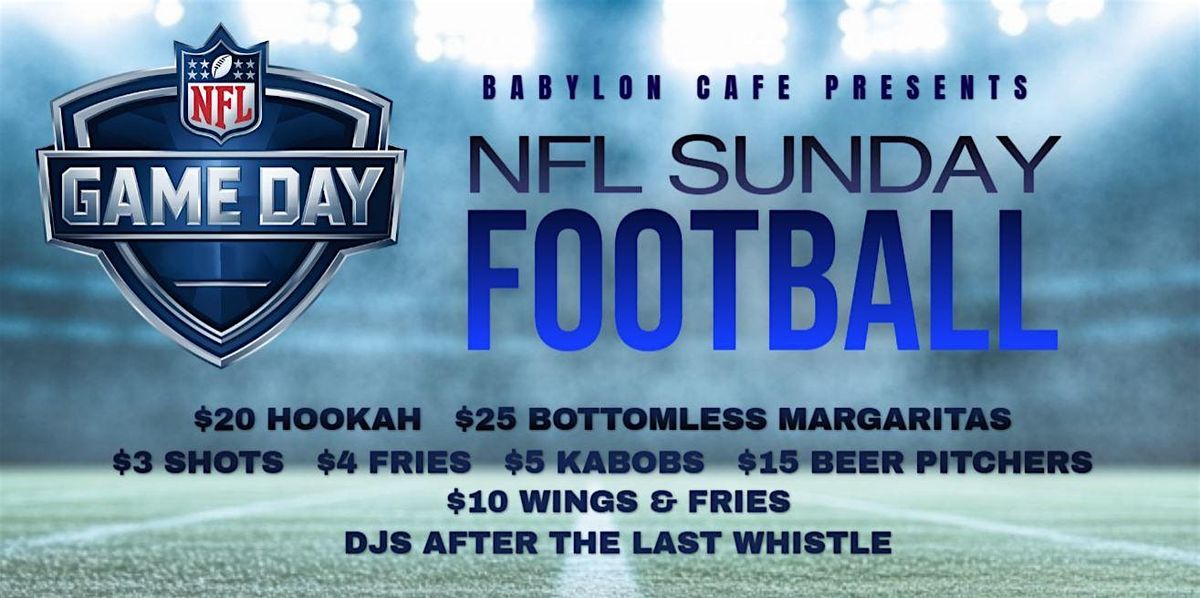 NFL SUNDAY WATCH PARTY: $15 PITCHERS, $25 BOTTOMLESS, $20 HOOKAH, $3 SHOTS