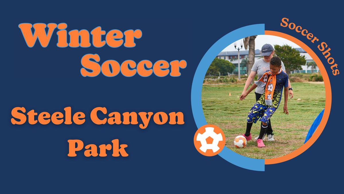 Soccer Shots at Steele Canyon Park! - Winter Season