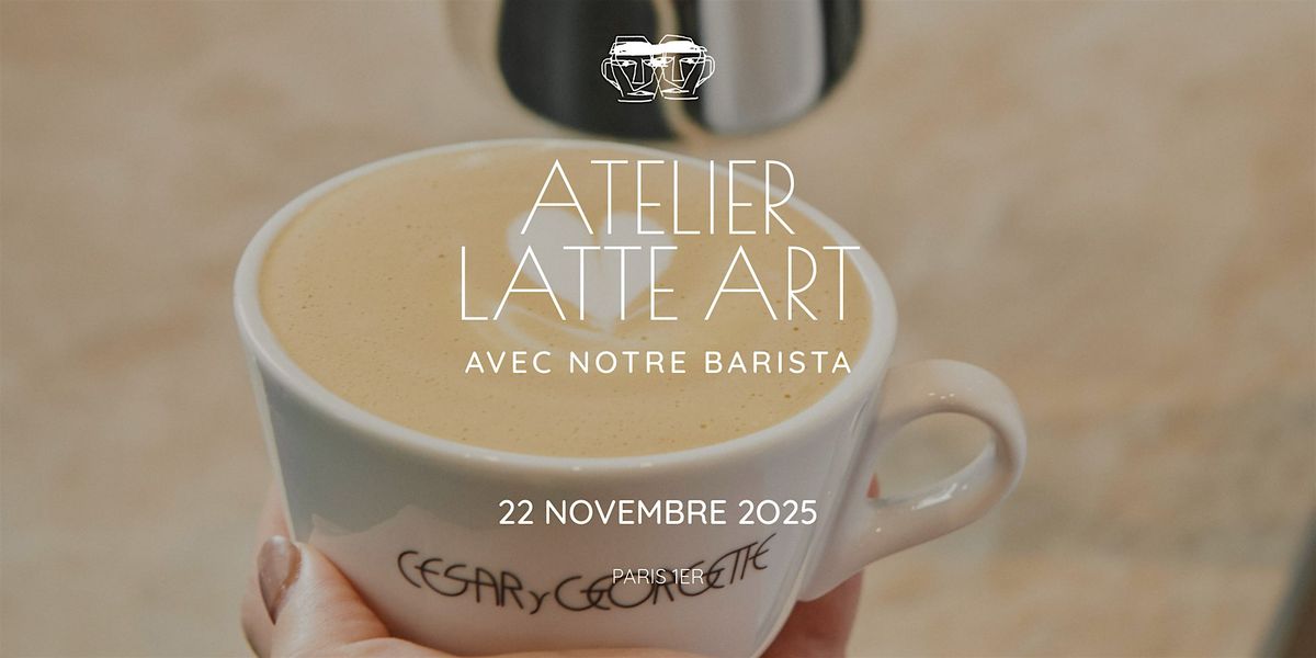 Atelier Latte Art chez Cesar Y Georgette