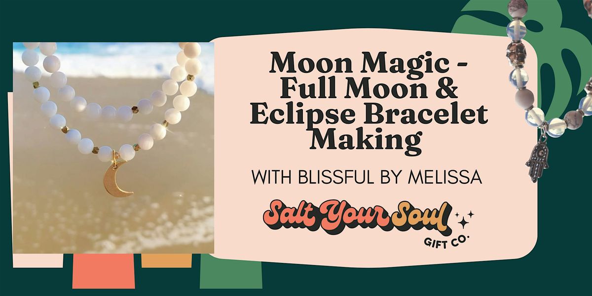 Moon Magic - Full Moon & Eclipse Bracelet Making