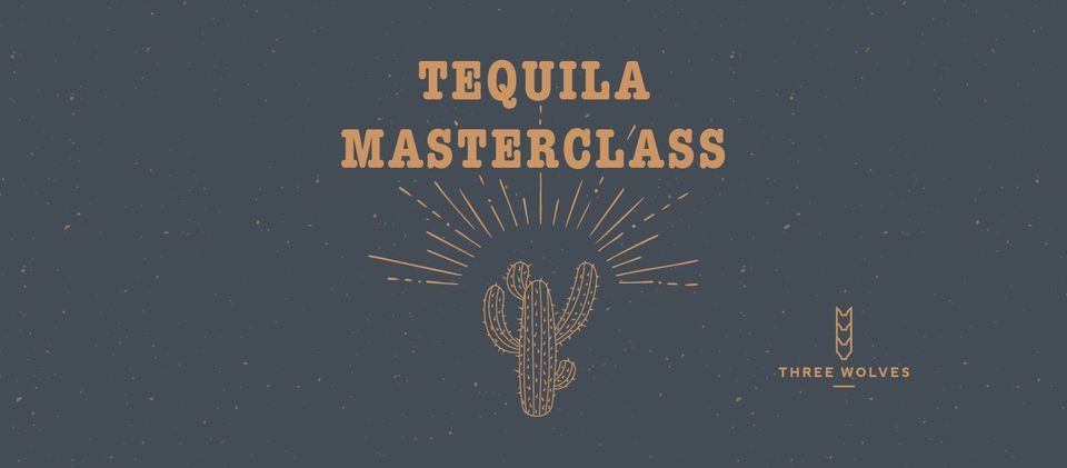 Tequila Tuesday! Tequila Masterclass at Three Wolves!