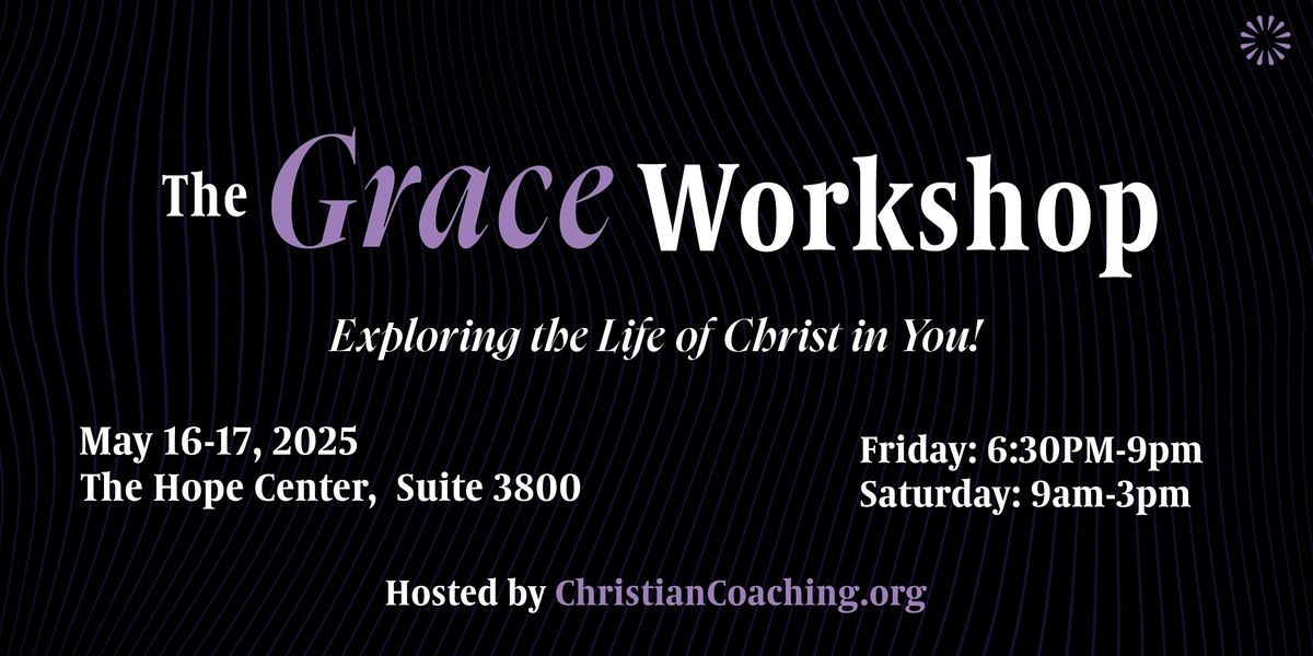 The Grace Workshop  Event - May 2025