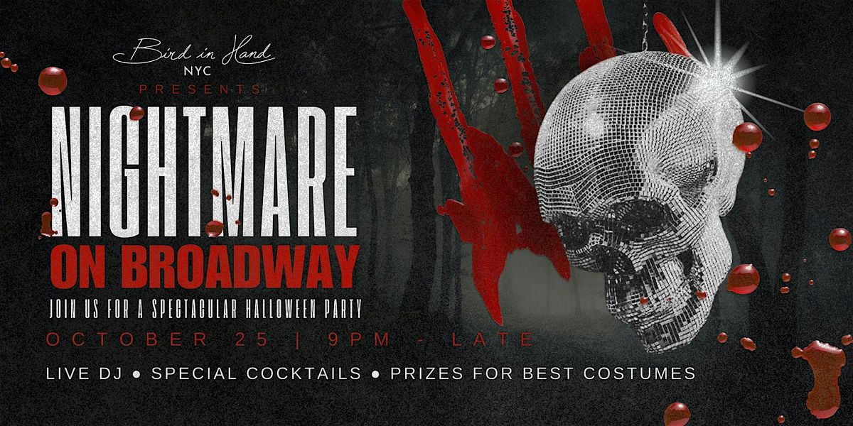 NIGHTMARE ON BROADWAY | Join Us For A Spectacular Halloween Party