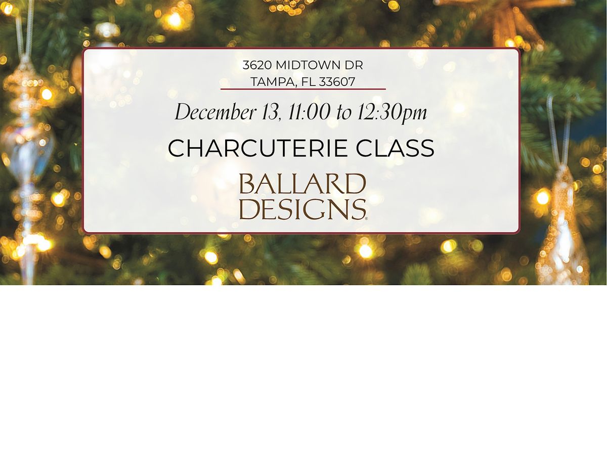 Ballard Designs Presents:  Charcuterie Class