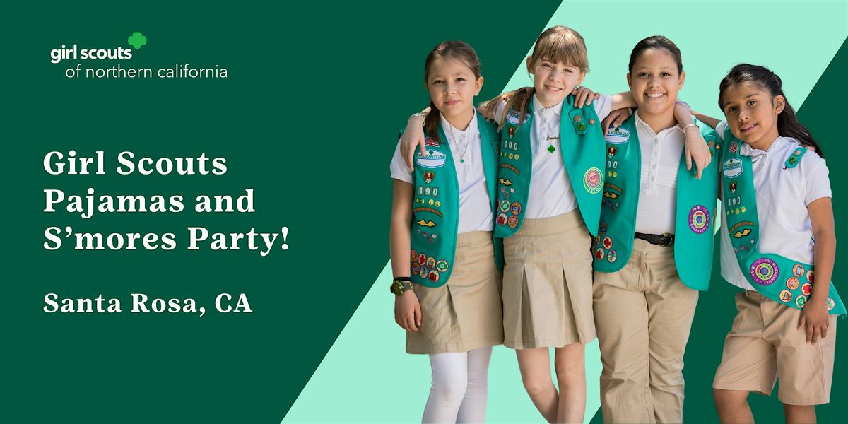 Sonoma, Lake, Napa Counties, CA | Girl Scouts Pajamas and S'mores Party!