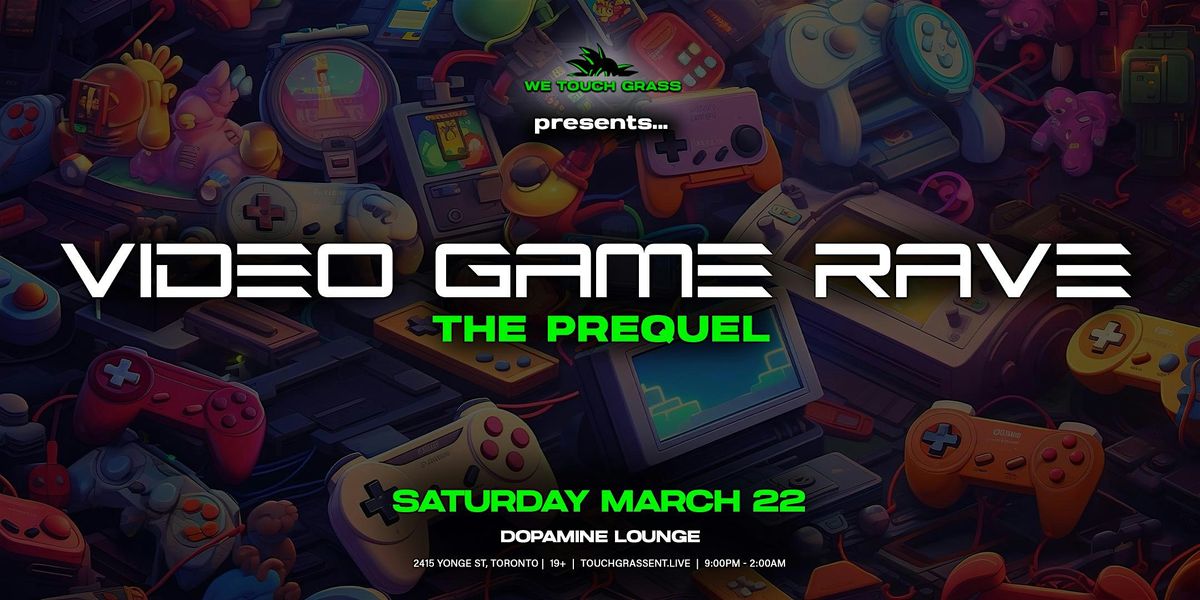 #WeTouchGrass presents: TORONTO Video Game Rave - The Prequel