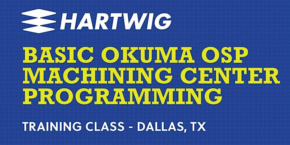 Training Class - Basic Okuma Machining Center Programming - Dallas, TX