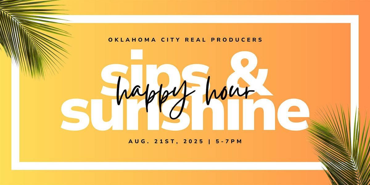 OKC Real Producers Sips & Sunshine Happy Hour!