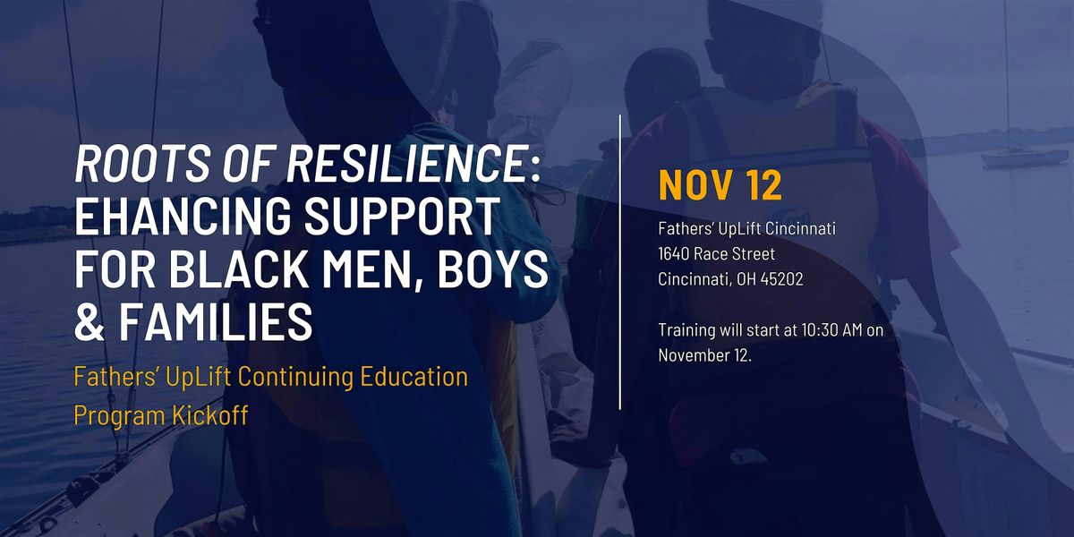 Roots of Resilience: Enhancing Support for Black Men, Boys, and Families