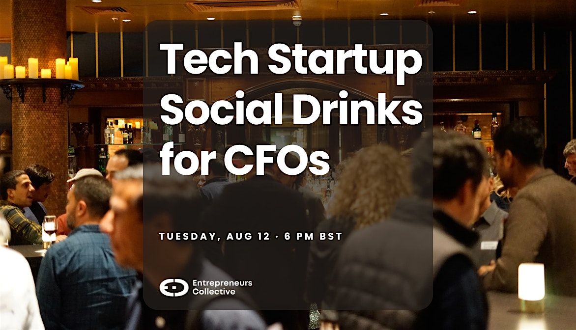 Tech Startup Social Drinks for Chief Financial Officers (CFO) & Networking